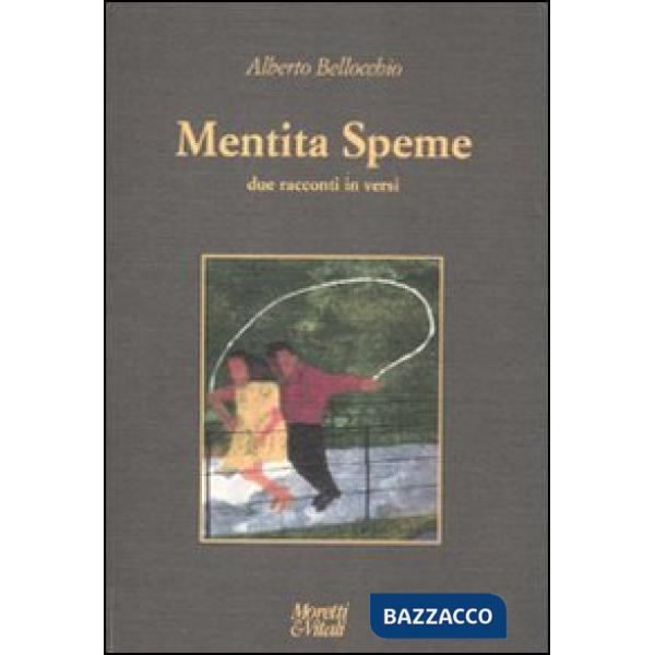 Mentita Speme. Due racconti in versi