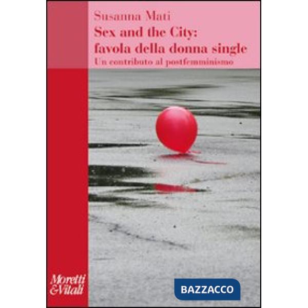 Sex and the city: favola della donna single. Un contributo al postfemminismo