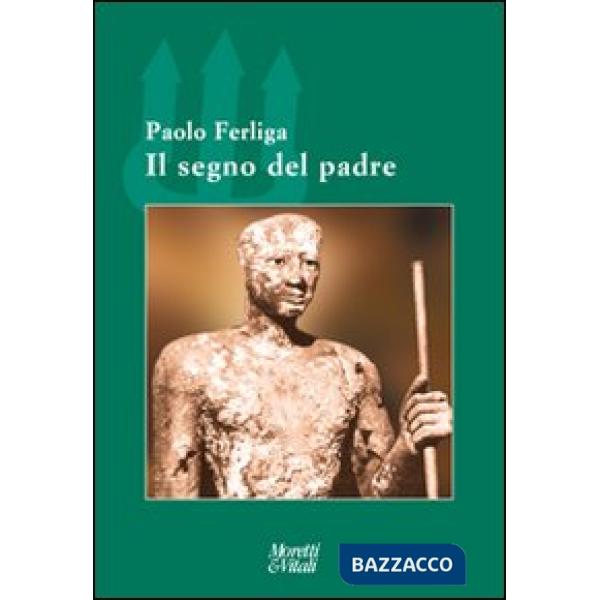 Segno del padre. Nel destino dei figli e della comunità (Il)