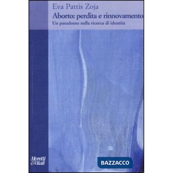 Aborto: perdita e rinnovamento. Un paradosso nella ricerca di identità