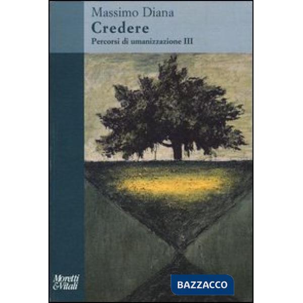 Percorsi di umanizzazione. Vol. 3: Credere