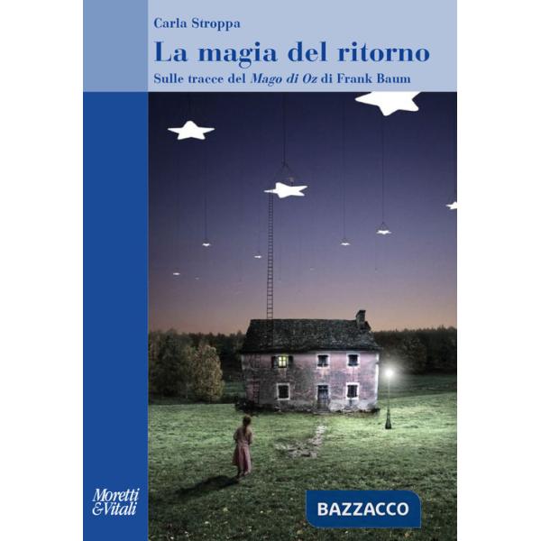 Magia del ritorno. Sulle tracce del «Mago di Oz» di Frank Baum (La)