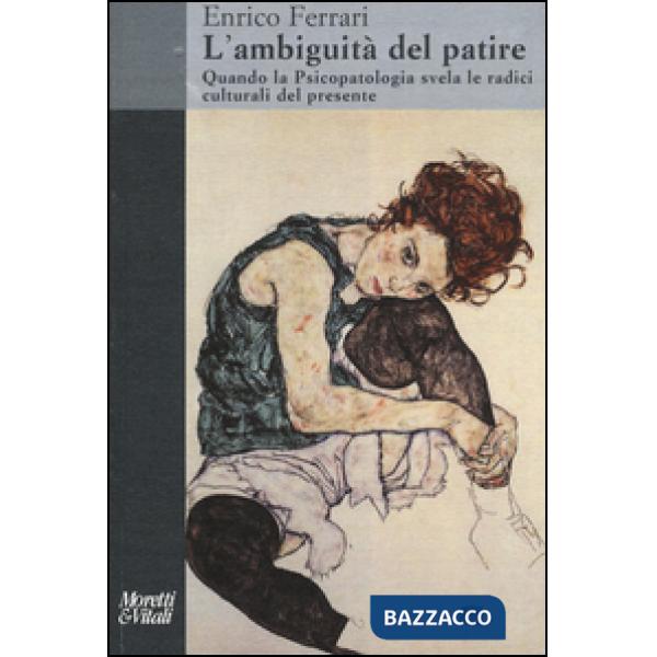 Ambiguità del patire. Quando la psicopatologia svela le radici culturali del pre