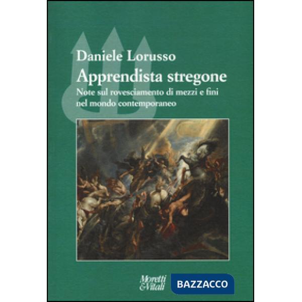 Apprendista stregone. Note sul rovesciamento di mezzi e fini nel mondo contemporaneo