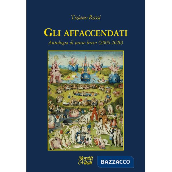 Affaccendati. Antologia di prose brevi (2006-2020) (Gli)