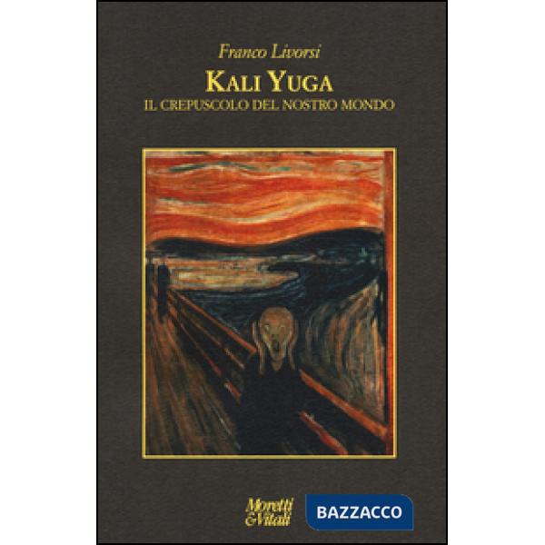 Kali Yuga. Il crepuscolo del nostro mondo