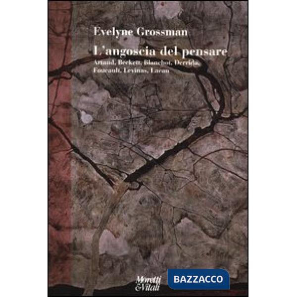 Angoscia del pensare. Artaud, Beckett, Blanchot, Derrida, Foucault, Levinas, Lac