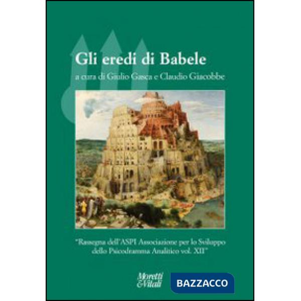 Eredi di Babele. Rassegna dell'ASPI Associazione per lo Sviluppo dello Psicodramma Analitico (Gli)