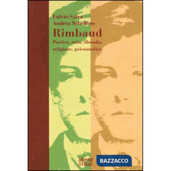 Rimbaud. Poetica, mito, filosofia, religione, psicoanalisi