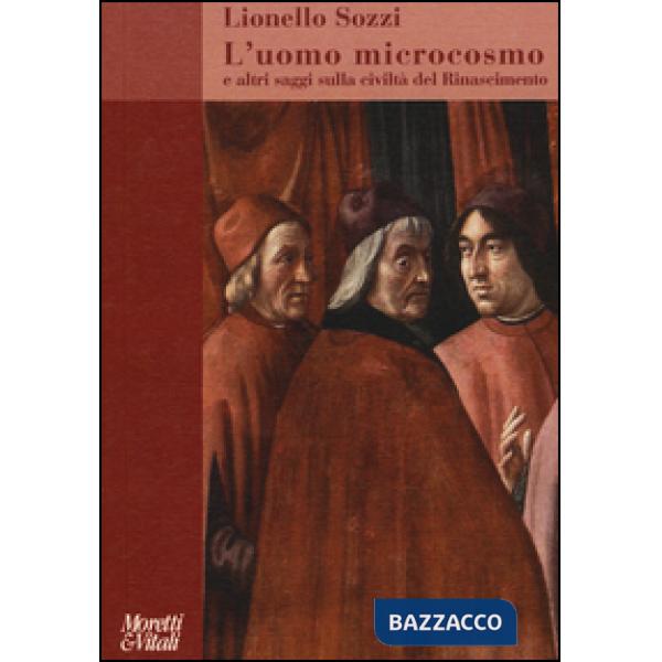 Uomo microcosmo e altri saggi sulla civiltà del Rinascimento (L')