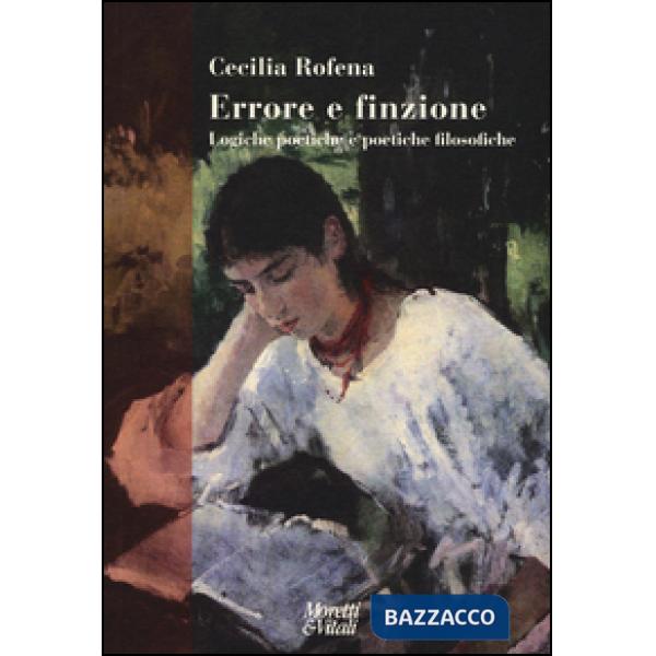 Errore e finzione. Logiche poetiche e poetiche filosofiche