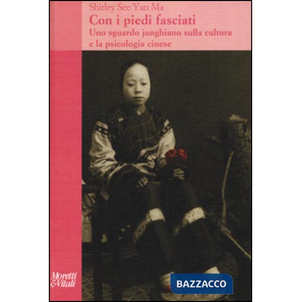 Con i piedi fasciati. Uno sguardo junghiano sulla cultura e la psicologia cinese