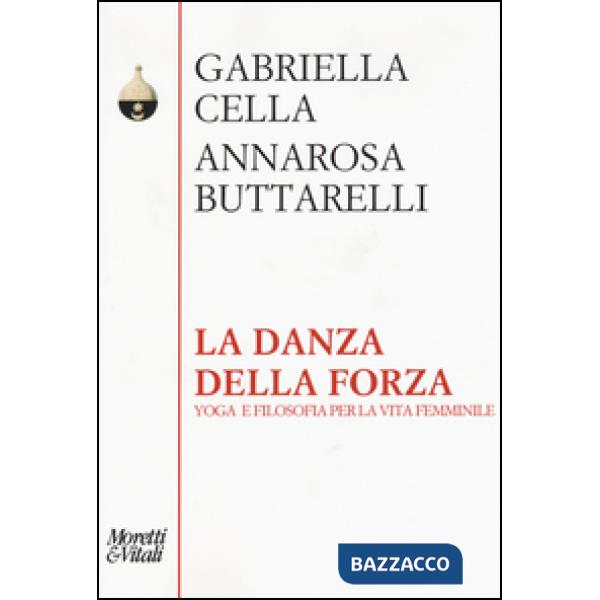 Danza della forza. Yoga e filosofia per la vita femminile (La)