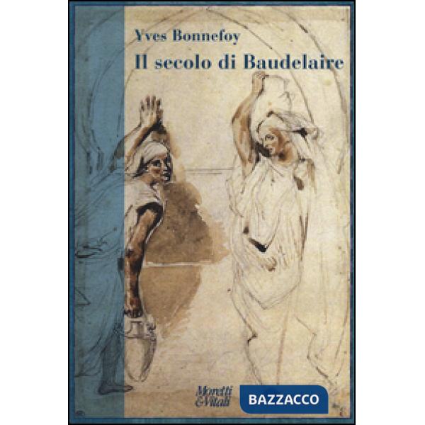 Secolo di Baudelaire. Poe, Baudelaire, Mallarmé, Rimbaud, Laforgue, Valéry, Hofm