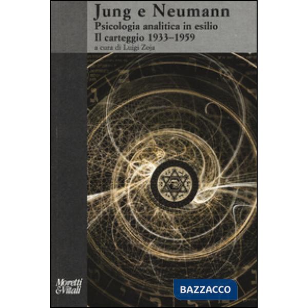 Jung e Neumann. Psicologia analitica in esilio. Il carteggio 1933-1959