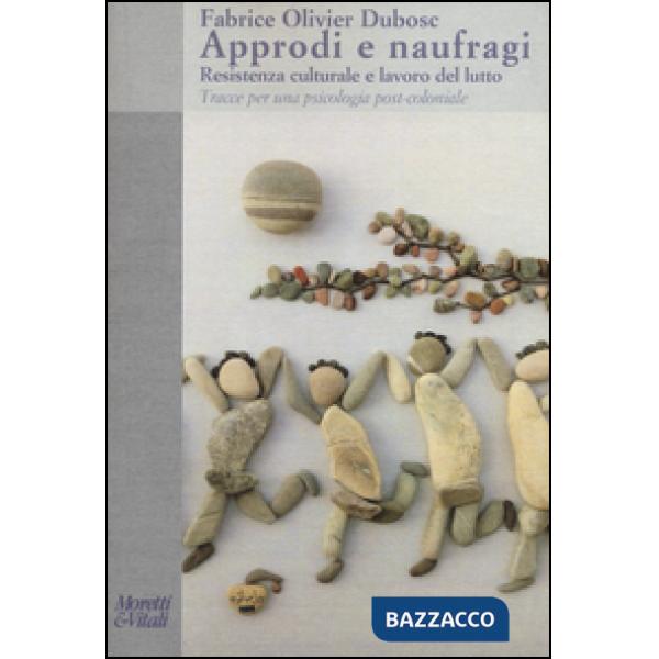 Approdi e naufragi. Resistenza culturale e lavoro del lutto. Tracce per una psicologia post-coloniale