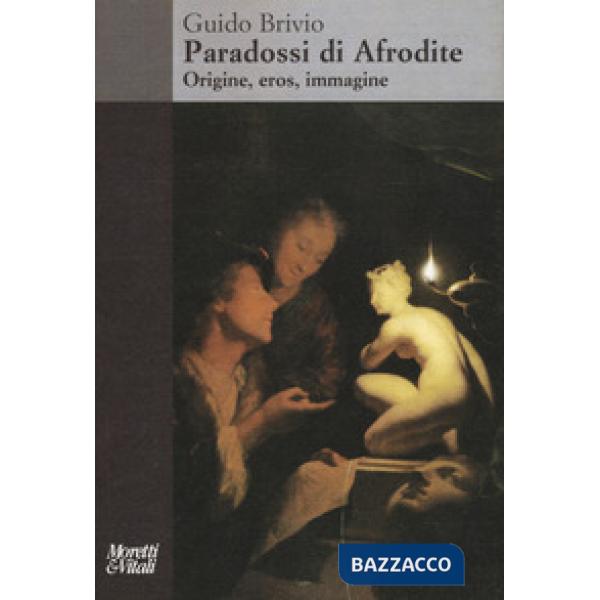 Paradossi di Afrodite. Origine, eros, immagine