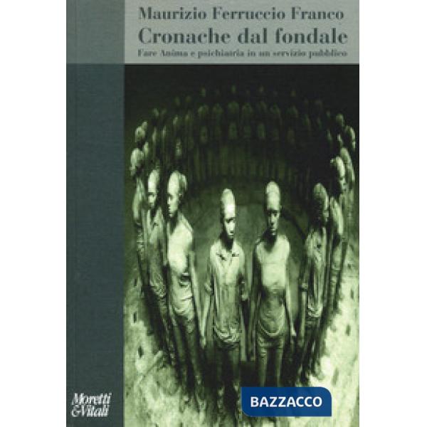 Cronache dal fondale. Fare anima e psichiatria in un servizio pubblico