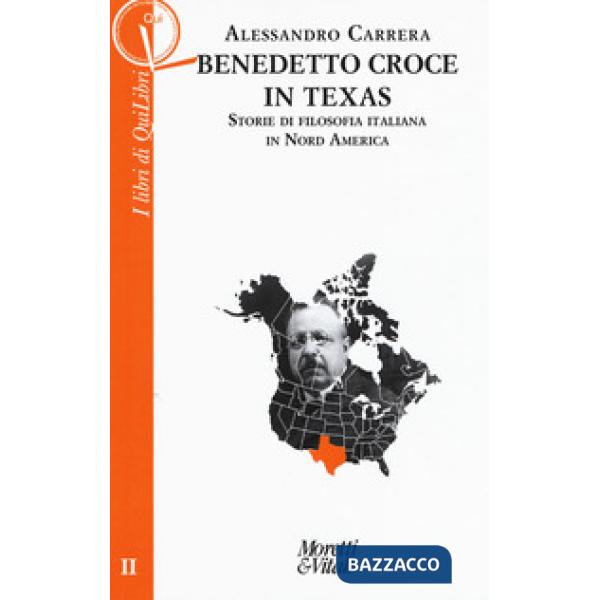 Benedetto Croce in Texas. Storie di filosofia italiana in Nord America