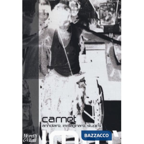 Carnet. Annotare, immaginare, stupirsi