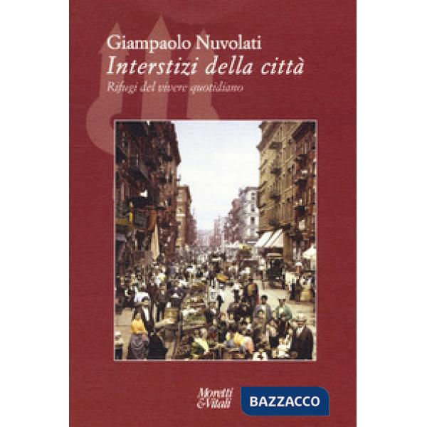 Interstizi della città. Rifugi del vivere quotidiano