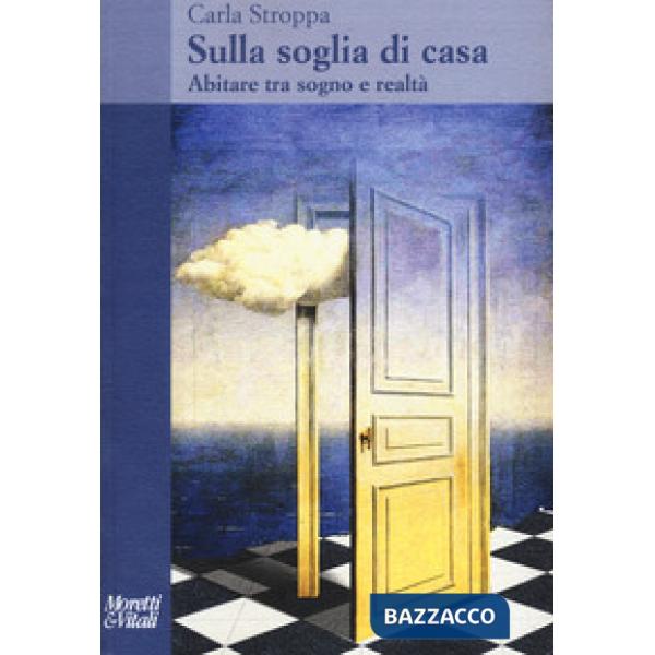 Sulla soglia di casa. Abitare tra sogno e realtà