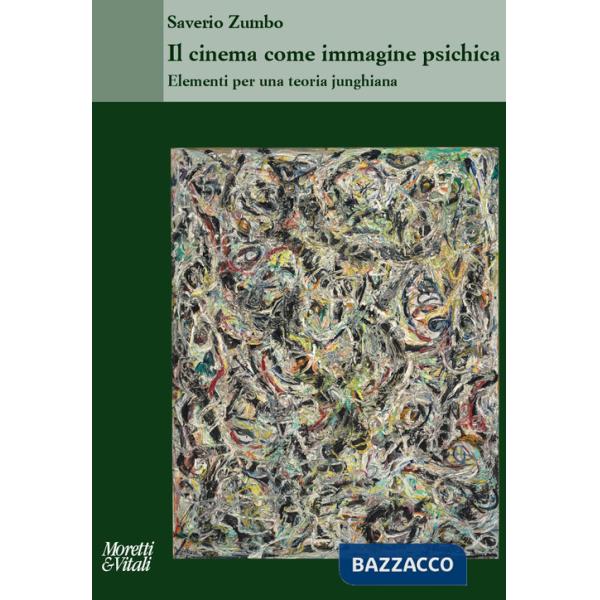 Cinema come immagine psichica. Elementi per una teoria junghiana (Il)