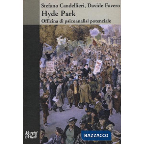 Hyde Park. Officina di psicoanalisi potenziale