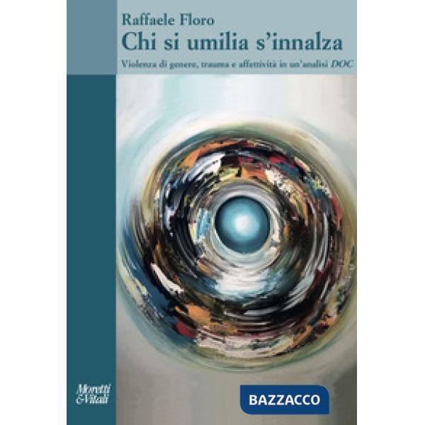 Chi si umilia s'innalza. Violenza di genere, trauma e affettività in un'analisi DOC