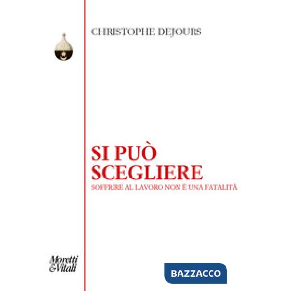 Si può scegliere. Soffrire al lavoro non è una fatalità
