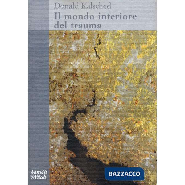 Mondo interiore del trauma. Nuova ediz. (Il)