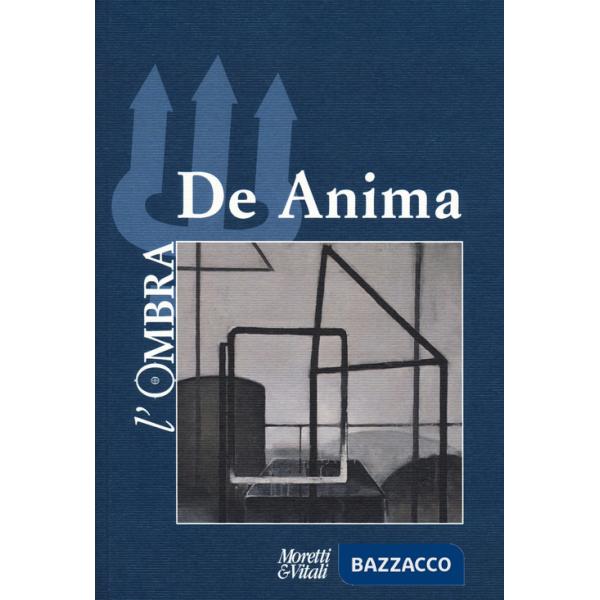 Ombra (L'). Vol. 16: De anima