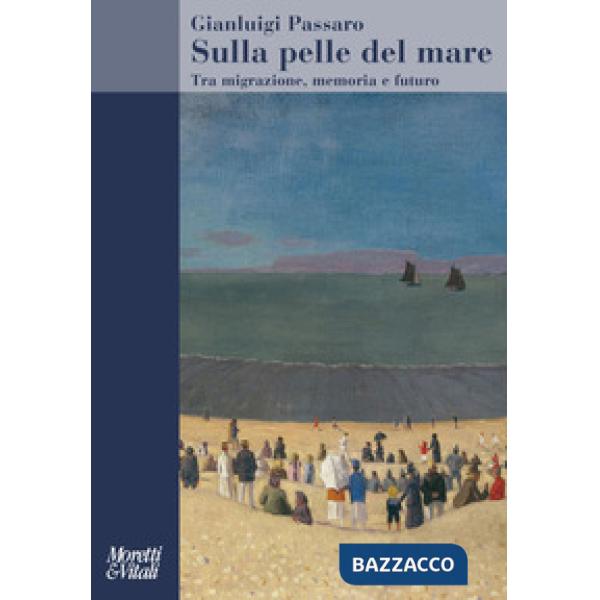 Sulla pelle del mare. Tra migrazione, memoria e futuro