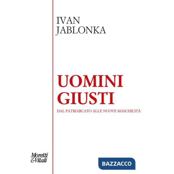 Uomini giusti. Dal patriarcato alle nuove maschilità