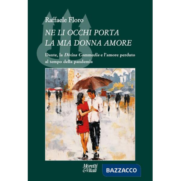 Ne li occhi porta la mia donna amore. Dante, la «Divina Commedia» e l'amore perduto al tempo della pandemia