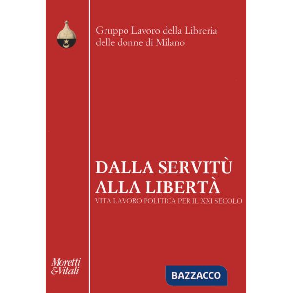 Dalla servitù alla libertà. Vita lavoro politica per il XXI secolo