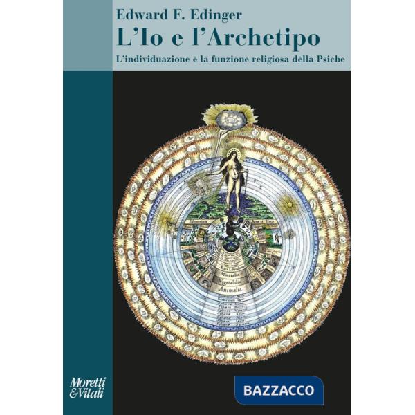 Io e l'archetipo. L'individuazione e la funzione religiosa della psiche (L')