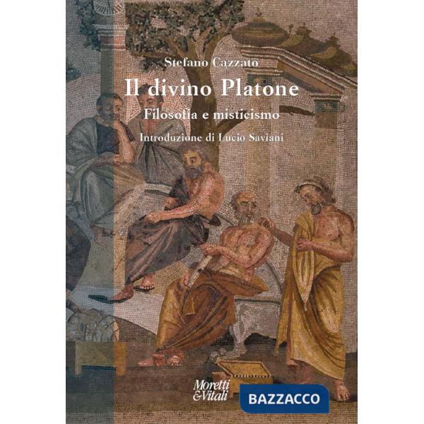Divino Platone. Filosofia e misticismo (Il)