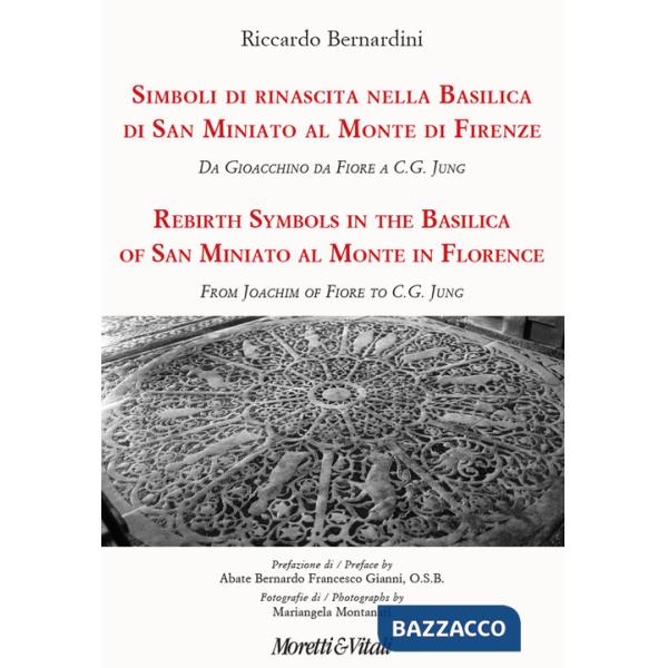 Simboli di rinascita nella basilica di San Miniato al Monte di Firenze. Da Gioacchino da Fiore a C.G. Jung. Ediz. italiana e ing