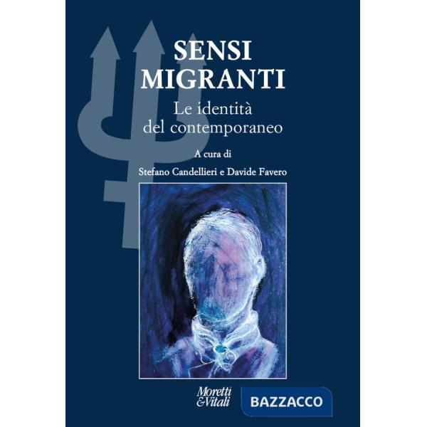 Sensi migranti. Le identità del contemporaneo. Atti del Convegno «Ibridazioni e contaminazioni» (Circolo della Stampa, Torino)