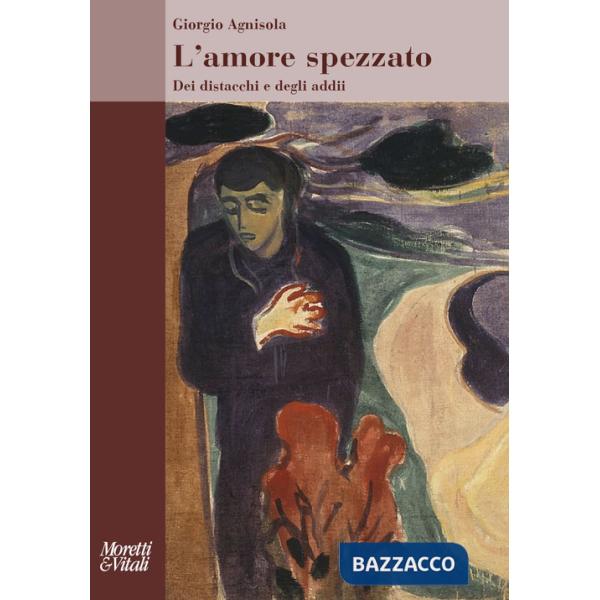 Amore spezzato. Dei distacchi e degli addii (L')