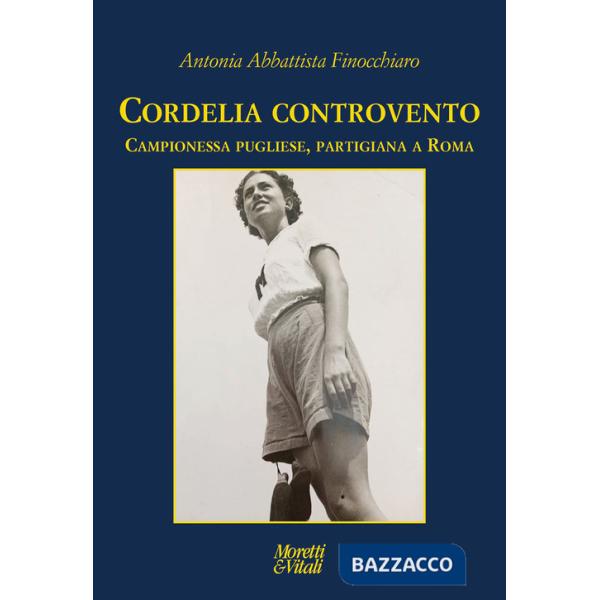 Cordelia controvento. Campionessa pugliese, partigiana a Roma