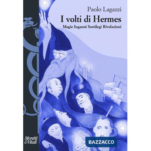 Volti di Hermes. Magie, inganni, sortilegi, rivelazioni (I)