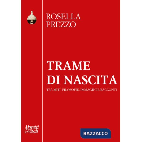 Trame di nascita. Tra miti, filosofie, immagini e racconti