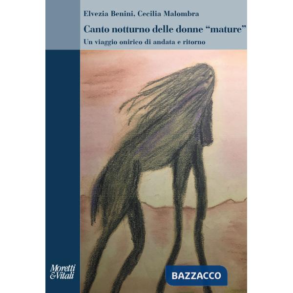 Canto notturno delle donne «mature». Un viaggio onirico di andata e ritorno