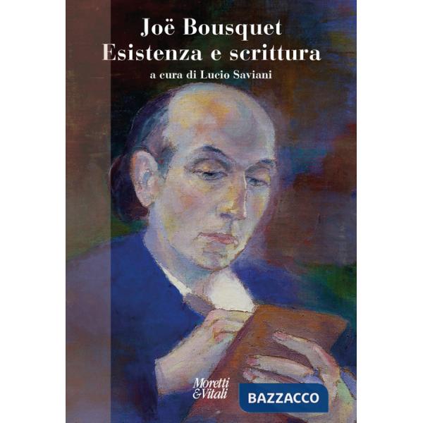 Joë Bousquet. Esistenza e scrittura