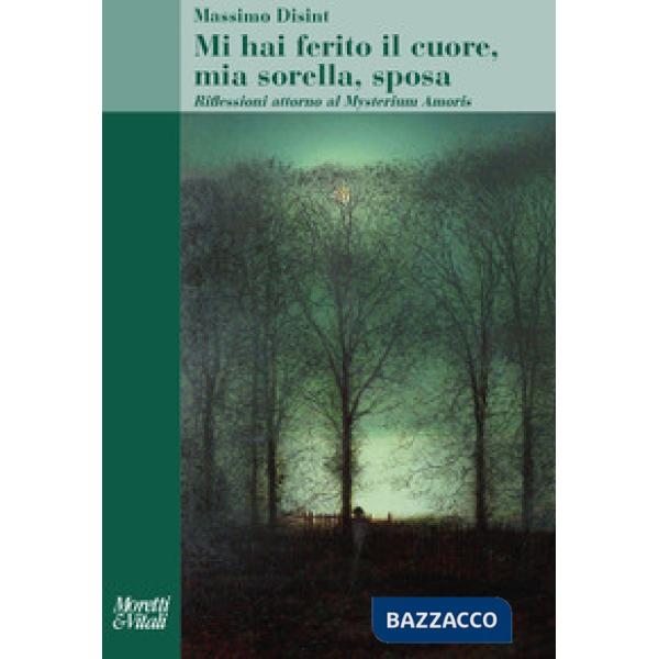Mi hai ferito il cuore, mia sorella, sposa. Riflessioni attorno al Mysterium Amoris
