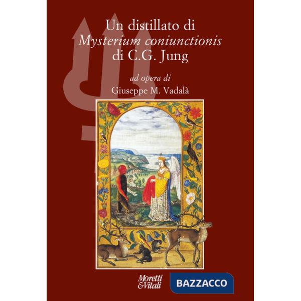 Distillato di «Mysterium coniunctionis» di C. G. Jung. Nuova ediz. (Un)