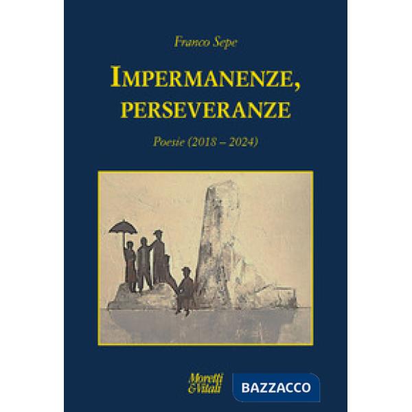 Impermanenze, perseveranze (Poesie 2018-2024)