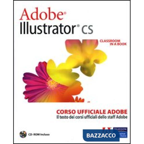 Adobe Illustrator CS. Classroom in a book. Corso ufficiale Adobe. Con CD-ROM